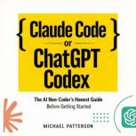Claude Code or ChatGPT Codex, Michael Patterson