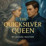 The Quicksilver Queen A Romantasy of..., Hoang Nguyen