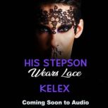 His Stepson Wears Lace, Kelex