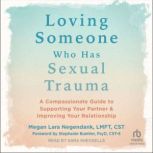 Loving Someone Who Has Sexual Trauma, Megan Lara Negendank, LMFT, CST