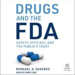 Drugs and the FDA, Mikkael A. Sekeres
