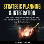 Strategic Planning  Integration, Dermont Clark