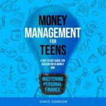 Money Management for Teens, Vince Gordon
