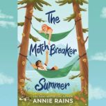 The Matchbreaker Summer, Annie Rains