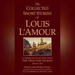 The Collected Short Stories of Louis L'Amour: Unabridged Selections from The Frontier Stories: Volume 1, Louis L'Amour