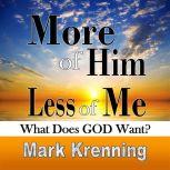 More of HIM, Less of Me, Mark Krenning