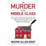 The Murder of the Middle Class, Wayne Allyn Root