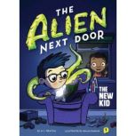 The Alien Next Door 1 The New Kid, A.I. Newton