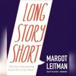 Long Story Short The Only Storytelling Guide Youll Ever Need, Margot Leitman