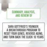 Summary, Analysis, and Review of Sara Gottfried's Younger: A Breakthrough Program to Reset Your Genes, Reverse Aging, and Turn Back the Clock 10 Years, Start Publishing Notes