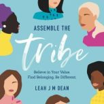 Assemble the Tribe, Leah J M Dean