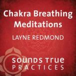 Chakra Breathing Meditations, Layne Redmond