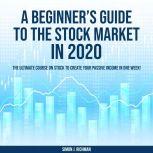 A Beginner's Guide to the Stock Market in 2020, Simon J. Richman