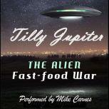 The Alien FastFood War, Tilly Jupiter