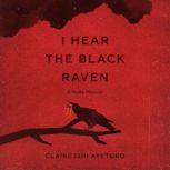 I Hear the Black Raven, Claire Ishi Ayetoro