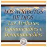 LOS ATRIBUTOS DE DIOS  Los Atributos..., LIBROTEKA