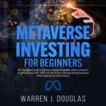 Metaverse Investing for Beginners, Warren J. Douglas