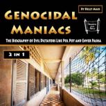 Genocidal Maniacs The Biography of Evil Dictators Like Pol Pot and Enver Pasha, Kelly Mass