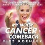 My Noisy Cancer Comeback, Fitz Koehler