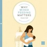 Why Mixed Feeding Matters, Karen Hall