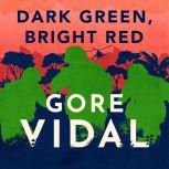 Dark Green, Bright Red, Gore Vidal