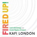 Fired Up!, Kafi London