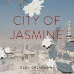 City of Jasmine, Olga Grjasnowa