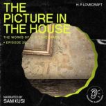 The Picture in the House The Work of..., H. P. Lovecraft