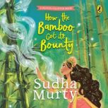 How The Bamboo Got Its Bounty, Sudha Murty