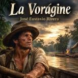 La Voragine, Jose Eustasio Rivera