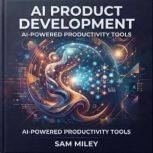 AI Product Development. AIPowered Pr..., Sam Miley