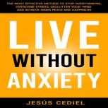LIVE WITHOUT ANXIETY, Jesus Cediel