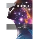 DEEP SLEEP, Lulu Fowler