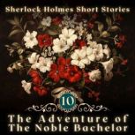 Sherlock Holmes The Noble Bachelor, Arthur Conan Doyle