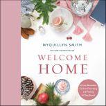 Welcome Home A Cozy Minimalist Guide to Decorating and Hosting All Year Round, Myquillyn Smith