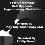 Fear Of Intimacy Self Hypnosis Hypnot..., Key Guy Technology LLC