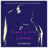 Dirty Little Stories Volume One, Dirty Little Podcast
