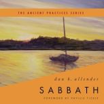 Sabbath The Ancient Practices Series, Dan B. Allender, PLLC