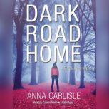 Dark Road Home, Anna  Carlisle