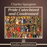 Pride Catechized and Condemned, Charles Spurgeon