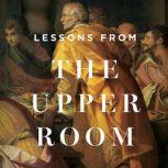 Lessons From the Upper Room Teaching Series, Sinclair B. Ferguson