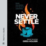 Never Settle, Greg Holder