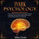 Dark Psychology How to Influence Hum..., Mike Clarke