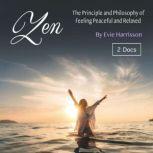 Zen The Principle and Philosophy of Feeling Peaceful and Relaxed, Evie Harrisson