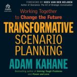 Transformative Scenario Planning, Adam Kahane