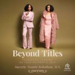 Beyond Titles, Suezette Yasmin Robotham, MS