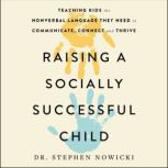 Raising a Socially Successful Child, Dr. Stephen Nowicki