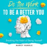 Do the Work to Be a Better You, Nancy Rundle