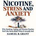 Nicotine, Stress and Anxiety, Samuel B. Grant
