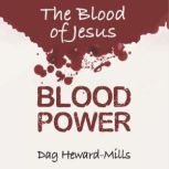Blood Power The Blood of Jesus, Dag HewardMills